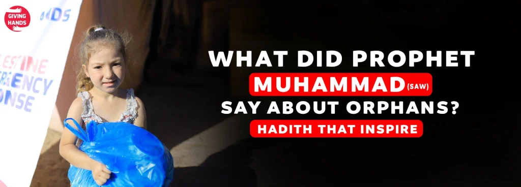 What Did Prophet Muhammad Say About Orphans? Hadith That Inspire