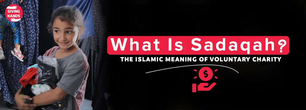 What Is Sadaqah? The Islamic Meaning of Voluntary Charity